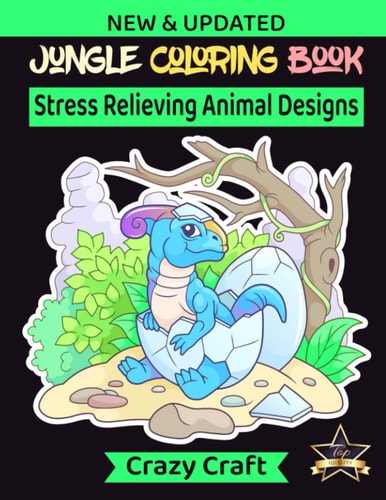 Jungle Coloring Book Stress Relieving Animal Design: An Adult Coloring Book Presenting Magnificent Jungle Animals, Birds, Plants and Wildlife for Stress Relief and Enjoyment