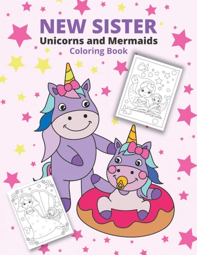 New Sister Unicorns and Mermaids Coloring Book New Siblings Coloring Pages for Kids