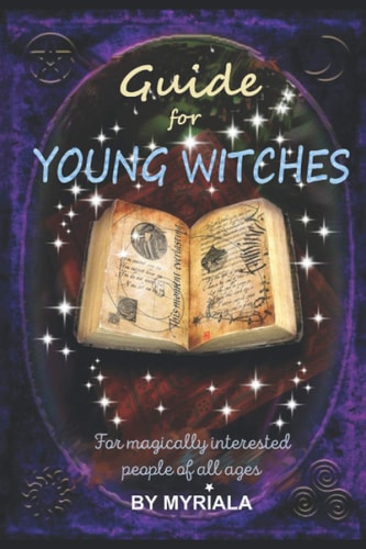 Guide for Young Witches For Magically Interested People of All Ages