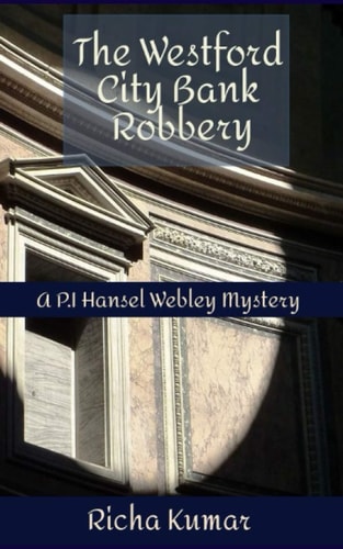 The Westford City Bank Robbery A P.I Hansel Webley Mystery
