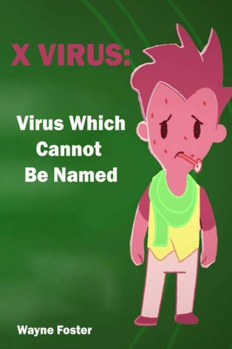 X-Virus Virus Which Cannot Be Named- Wayne Foster