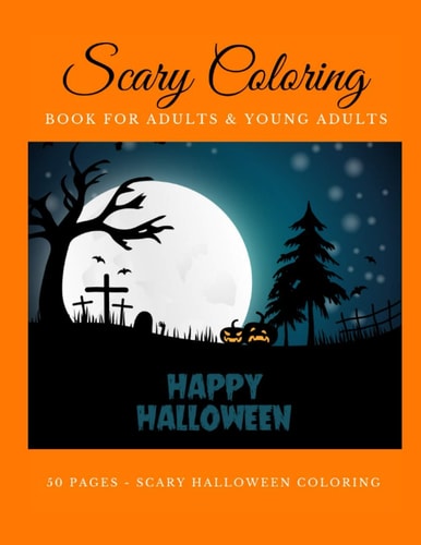 Scary Coloring Book for Adults and Young Adults Happy Halloween 50 Pages Scary Halloween Coloring Scary Coloring Books Pages for Adults 8.5x11 Format