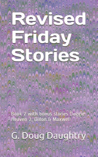 Revised Friday Stories Book 2 with Bonus Stories Doggie Heaven 2, Dixon & Maxwell