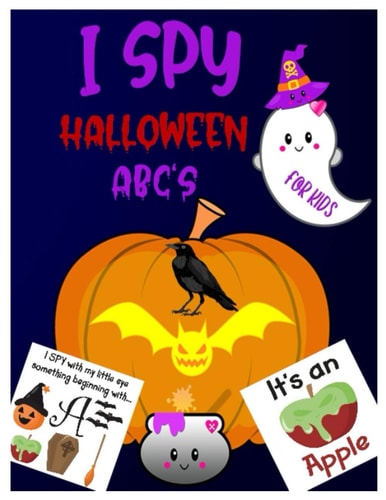 I Spy Halloween Abc's A Guessing & Interactive Picture Game Book for Kids, Preschoolers & Toddlers Ages 2-5. Alphabet A-Z Halloween Day Theme Activity Challenge Tricks & Treats.