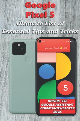 Google Pixel 5 - Ultimate List of Essential Tips and Tricks (Bonus 336 Google Assistant Commands/Easter Eggs)
