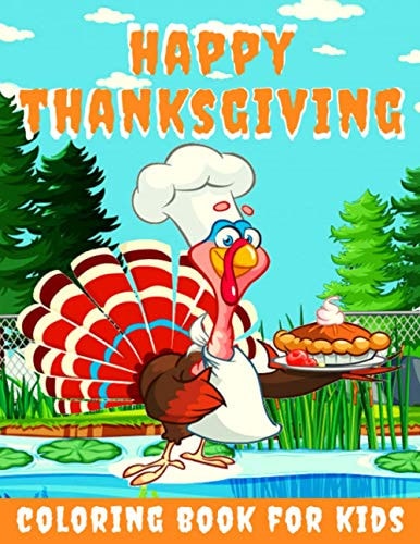 Happy Thanksgiving Coloring Book for Kids Thanksgiving Books for Kids: A Fun Thanksgiving Coloring Gift Book for Boys and Girls, Thanksgiving Coloring Book for Kids Ages 2-4, 4-8,8-12, and Up, Great Thanksgiving Gift / NB:122