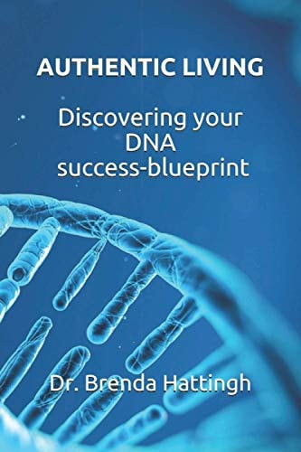 Authentic Living. Discovering Your DNA Success-blueprint