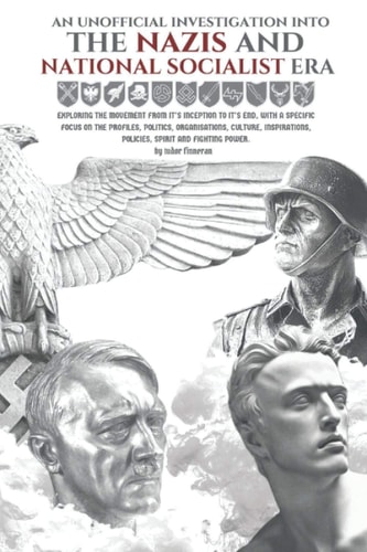 The Nazis and National Socialist Era An Unofficial Investigation