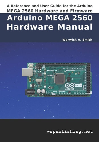 Arduino MEGA 2560 Hardware Manual A Reference and User Guide for the Arduino MEGA 2560 Hardware and Firmware