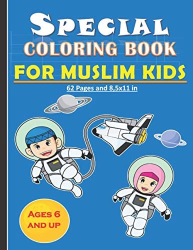 Special Coloring Book For Muslim Kids Amazing Coloring Book for Muslim Kids (both Girls and Boys) with 62 Pages and 8,5x11 In. Eid and Birthday Gift for Kids and Children.