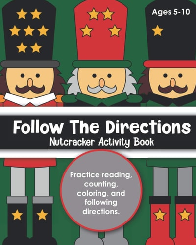 Follow the Directions Nutcracker Activity Book For Kids Ages 5-10, Practice Reading, Counting, Coloring, and Following Directions