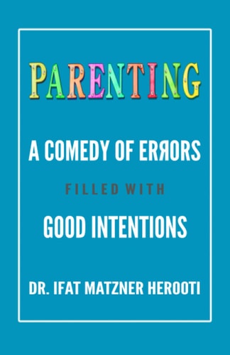 Parenting A Comedy of Errors Filled With Good Intentions
