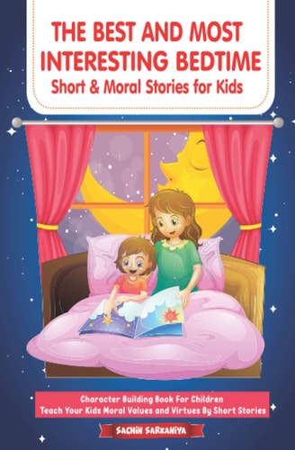 The Best and Most Interesting BedTime Short and Moral Stories for Kids Character Building Book for Children || Teach Your Kids Moral Values and Virtues by Short Stories