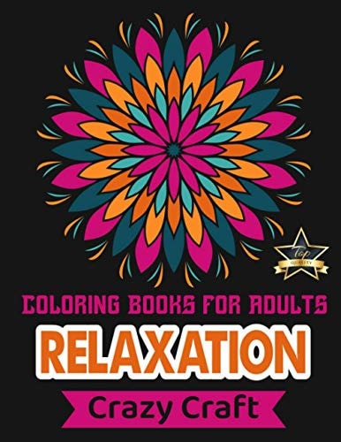 Coloring Book For Adults Relaxation Relax and Get Creative With Lovable Unique Designs, Shapes and Patterns And So Much More!: Coloring Book For Adults