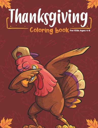 Thanksgiving Coloring Book for Kids Ages 4-8 Happy Thanksgiving and Autumn Falls Holiday Decorations with Turkey and Pumpkin for Holiday Kids, Toddlers, Preschool and Crafts for Fall