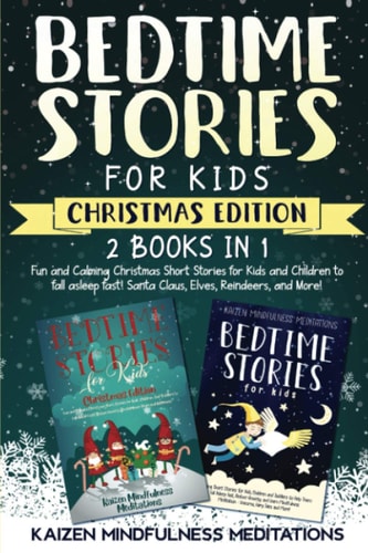 Bedtime Stories for Kids Christmas Edition - 2 Books in 1 - Fun and Calming Christmas Short Stories for Kids and Children to Fall Asleep Fast! Santa Claus, Elves, Reindeers, and More!