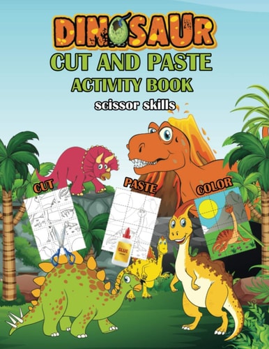 Dinosaurs Cut and Paste Activity Book Cut and Paste and Color, Scissor Skills Preschool Workbook with Multiple Puzzles for Kids, Makes the Perfect Gift for Your Little Ones