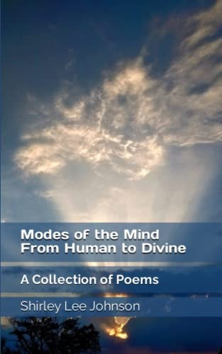 Modes of the Mind From Human to Divine A Collection of Poems