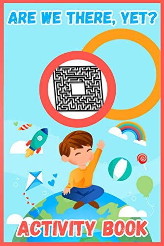Are We There, Yet? Activity Book For Kids 4-8 Years, Coloring Pages, Dot-To-Dot, Maze, Word Search