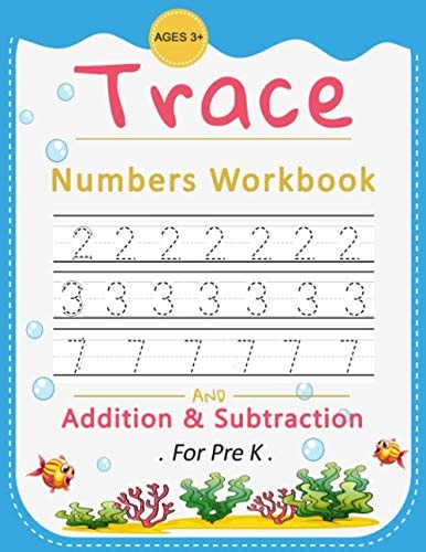 Trace Numbers Workbook Addition And Subtraction for Pre K, Ages 3+, Number Tracing Book for Preschoolers, Math Activity Book (Kindergarten to Preschoolers) Preschool Numbers Tracing Math Practice Workbook