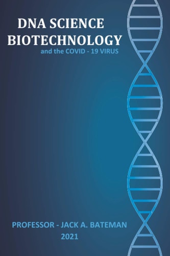 DNA SCIENCE - BIOTECHNOLOGY and the COVID-19 VIRUS