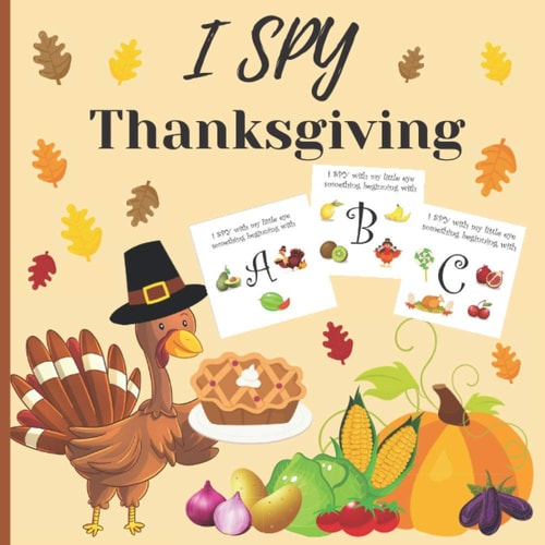 I Spy Thanksgiving A Fun Book for 2-4 Years Old about Autumn and Thanksgiving Great Gift Idea for Preschoolers and Kindergarten