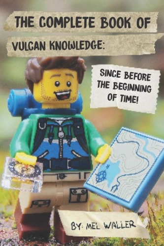 The Complete Book Of Vulcan Knowledge Since Before the Beginning of Time!