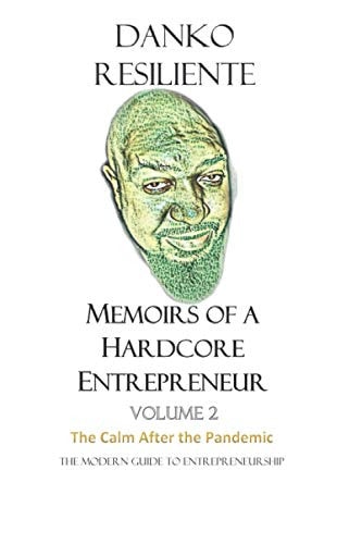 Memoirs of a Hardcore Entrepreneur The Calm After the Pandemic
