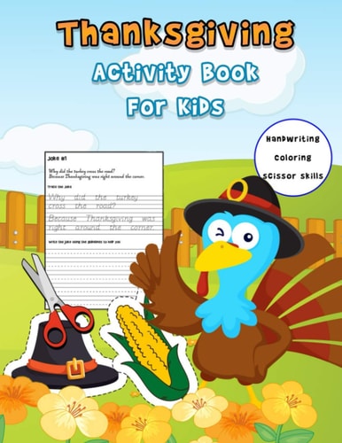 Thanksgiving Activity Book For Kids Handwriting Practice Workbook With Funny Thanksgiving Jokes And and Riddles ... And A Fun Coloring And Cutting Workbooks For Kids With Cute Images To Color And Practice Scissor Skills (thanksgiving Gifts for Kids)