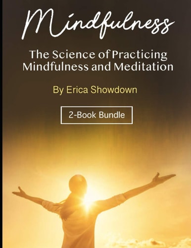 Mindfulness The Science of Practicing Mindfulness and Meditation