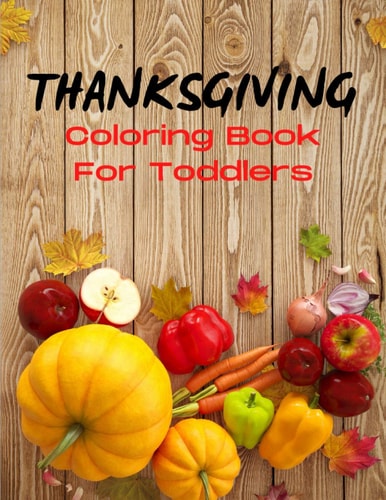 Thanksgiving Coloring Book For Toddlers Thanksgiving Gift/Favor For Women, Men, Coworkers, Teachers, Girlfriend, Boyfriend, and More!