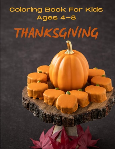 Thanksgiving Coloring Book For Kids Ages 4-8 Coloring Pages, Word Puzzles, Sudoku, Tic-Tac-Toe, and More - Toddlers Thanksgiving Books