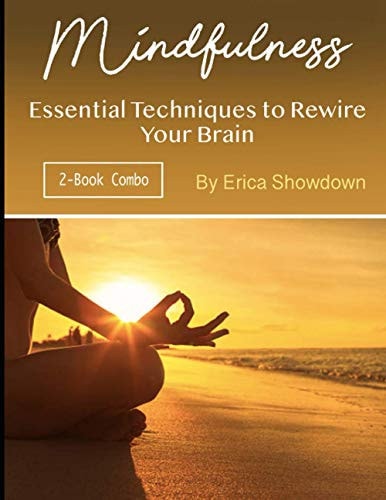 Mindfulness Essential Techniques to Rewire Your Brain