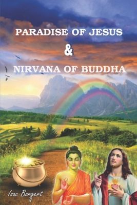 Paradise of Jesus and Nirvana of Buddha