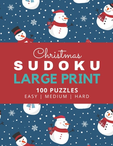 Christmas Sudoku Large Print Snowman Theme / 100 Puzzles / Easy Medium and Hard Skill Level / 9x9 Grid / with Solutions in Book / 1 Puzzle Per Page / Christmas Gift for Kids Teen Adults Who Love Challenging Sudoku Puzzle Book and Math Lovers
