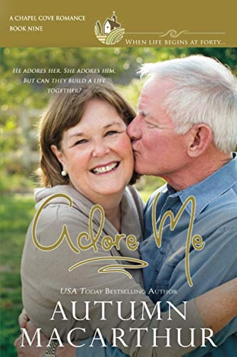 Adore Me A Small-Town Later-life Second Chances Romance - Clean, Sweet, Emotional, and Faith-filled!
