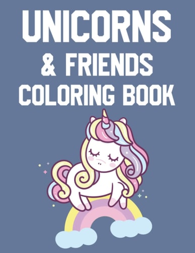 Unicorn & Friends Coloring Book Awesome Unicorn Designs To Color And Trace, Magical Coloring Activity Sheets For Girls