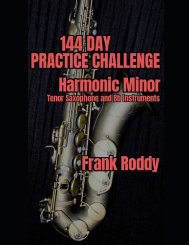 144 Day Practice Challenge Harmonic Minor: Tenor Saxophone