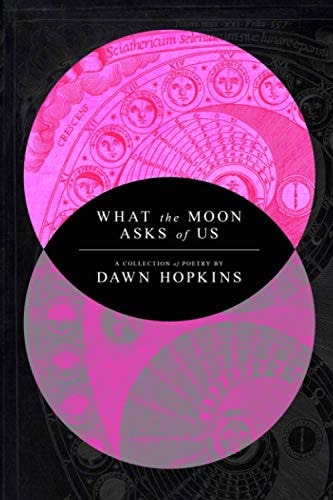 What the Moon Asks of Us A Collection of Poetry