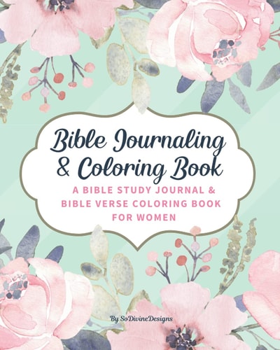 SoDivineDesigns | Bible Journaling and Coloring Book: a Bible Study Journal and Bible Verse Coloring Book for Women Great Journal for Bible Study | Joyful Designs Help with Minimizing Anxiety |Bible Quotes | Scripture Devotional | Gifts for Christian Wome