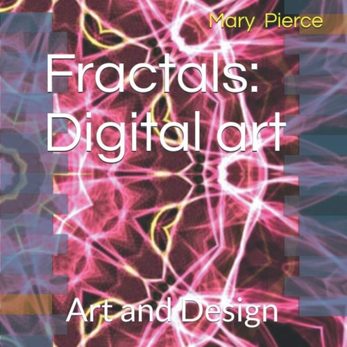 Fractals: Digital Art Art and Design