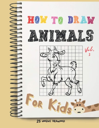 How To Draw Animals For Kids - Volume 2 A Fun and Simple Step-by-Step Drawing and Activity Book for Children and Toddlers to Learn to Draw