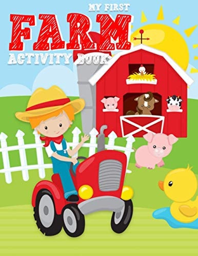 My First Farm Activity Book Barnyard Animals Cow Pig and More Coloring Pages, Mazes, Color by Number for Boys, Girls, Kids Ages 2-4, 3-5 and 4-8