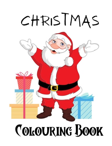 Christmas Colouring Book for Boys and Girls Santa, Snowmen, Reindeer, Tree, this is the Perfect Gift for Kids and Children Ages 4-8 and 6-12. 40 Separate Coloring Pages . Presents and Stocking Fillers for the