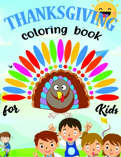 Thanksgiving Coloring Book for Kids Happy Thanksgiving Coloring Book for Babies, Preschool and Toddlers