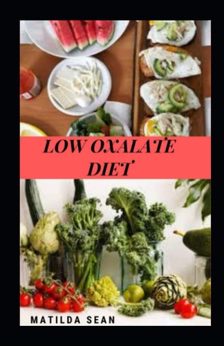 Low Oxalate Diet Suitable Diet for the Treatment and Maintanance of High Oxalate Toxin in the Body