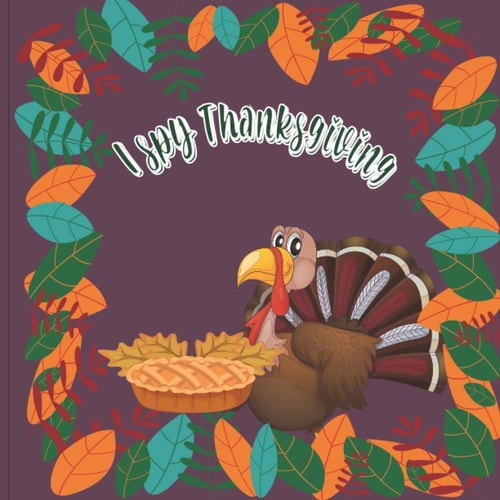 I Spy Thanksgiving A Perfect Book For 4-8 Year Old About Autumn & Thanksgiving Great Gift For Preschoolers & Kids & Kindergarten
