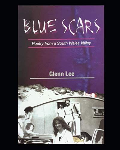 Blue Scars Poetry from a South Wales Valley