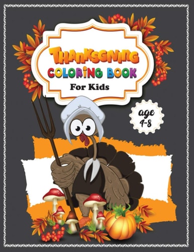 Thanksgiving Coloring Book For Kids Ages 4-8 A Collection of Fun and Easy Thanksgiving Coloring Pages for Kids, Boys, Girls, Toddlers and Preschoolers, and Fruit Lover Great, Thanksgiving Gift for Kids.
