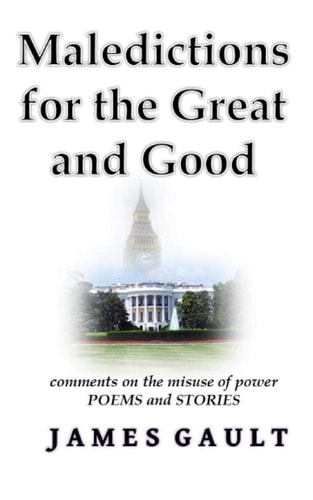Maledictions for the Great and Good Comments on the Abuse of Power - an Anthology of Poems and Stories